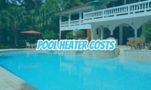 Pool heater Cost